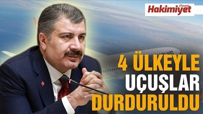 Bakan Koca açıkladı! 4 ülkeyle uçuşlar durduruldu