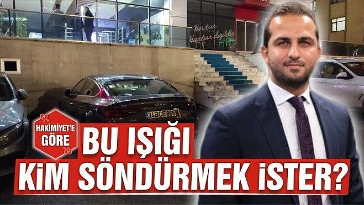 BU IŞIĞI KİM SÖNDÜRMEK İSTER?