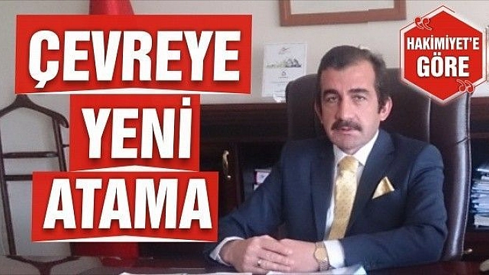 ÇEVREYE YENİ ATAMA