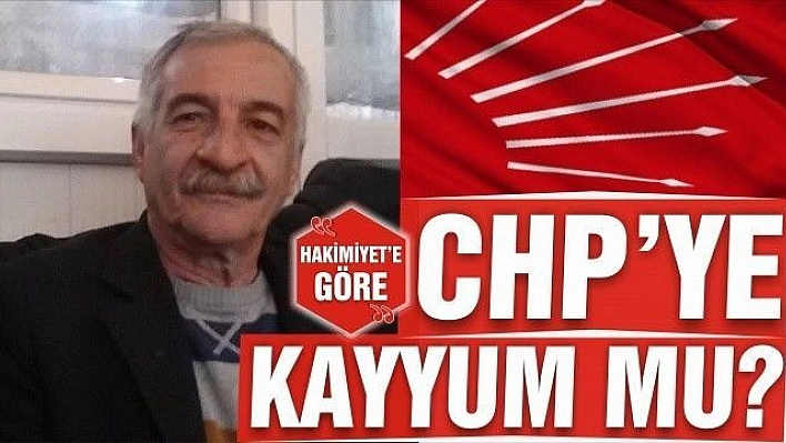 CHP'YE KAYYUM MU?