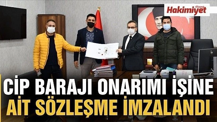 CİP BARAJI ONARIMI İŞİNE AİT SÖZLEŞME İMZALANDI