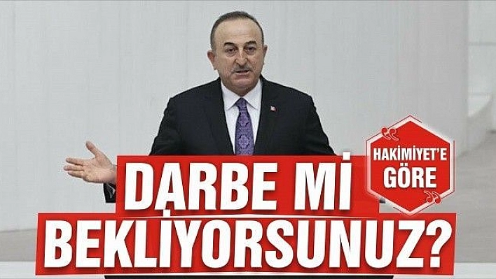 DARBE Mİ BEKLİYORSUNUZ?