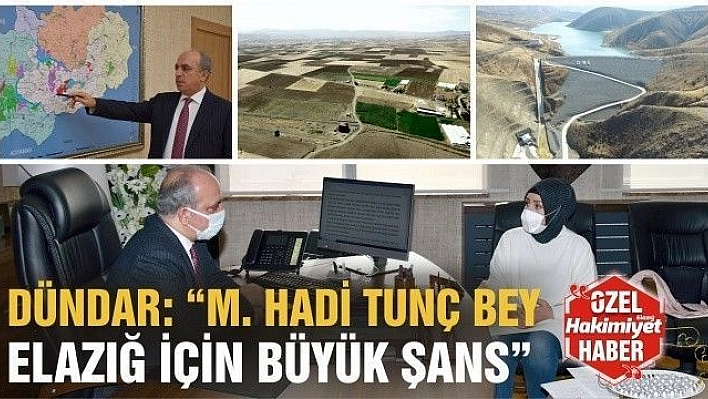 DÜNDAR: 'M. HADİ TUNÇ BEY ELAZIĞ İÇİN BÜYÜK ŞANS'