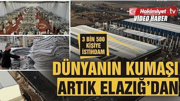 Dünyanın kumaşı artık Elazığ'dan