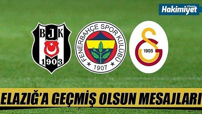 Elazığ'a geçmiş olsun mesajları