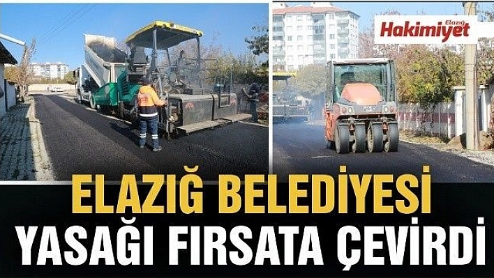 Elazığ Belediyesi Sokak Kısıtlamasını Fırsata Çevirdi Asfalt Çalışmalarını Hızlandırdı