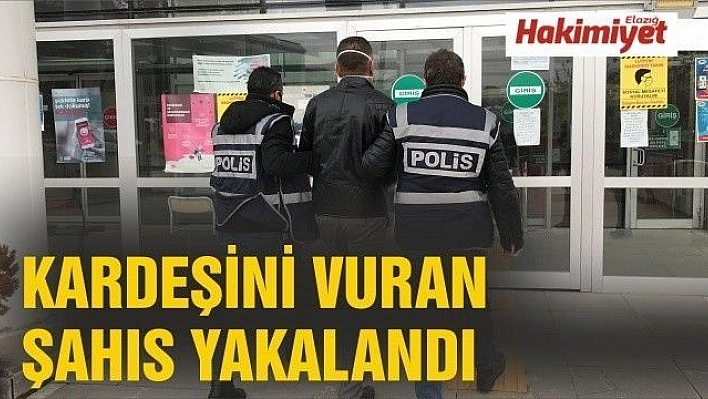 Elazığ'da kardeşini vurup kaçan ağabey yakalandı