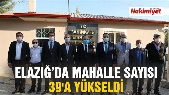 Elazığ'da Mahalle sayısı 39'a yükseldi