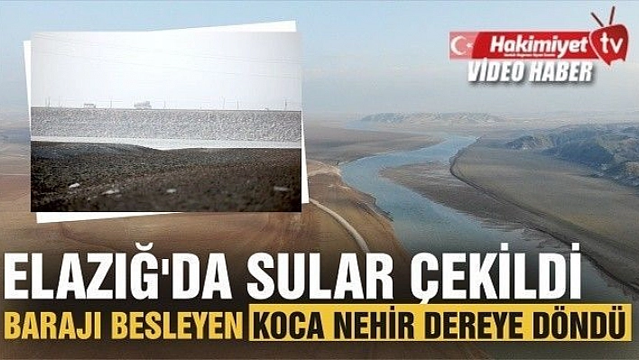 Elazığ'da sular çekildi, barajı besleyen koca nehir dereye döndü