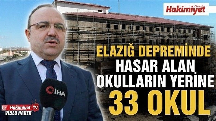 Elazığ depreminde hasar alan eğitim yuvalarının yerine 33 okul