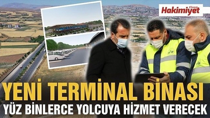 Elazığ'ın yeni terminal binası yüz binlerce yolcuya hizmet verecek