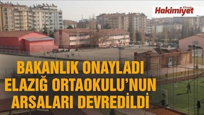 Elazığ Ortaokulu'nun arazileri Fırat Üniversitesi'ne devredildi