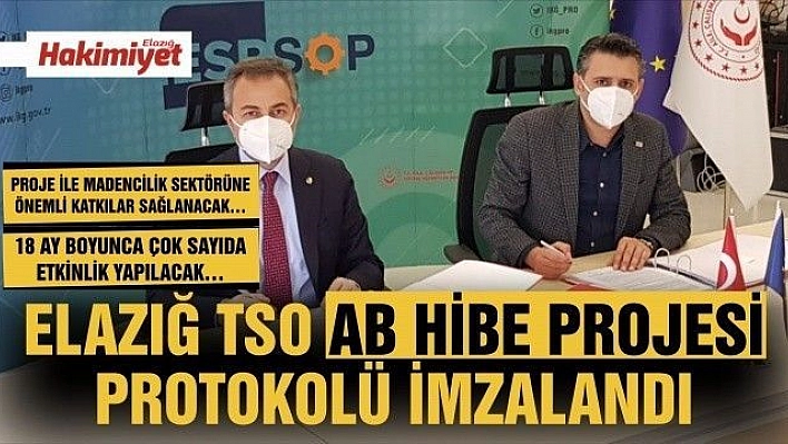 ELAZIĞ TSO, AB HİBE PROJESİ PROTOKOLÜ İMZALANDI