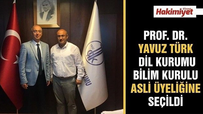 FIRAT ÜNİVERSİTESİ ÖĞRETİM ÜYESİ PROF. DR. YAVUZ TÜRK, DİL KURUMU BİLİM KURULU ASLİ ÜYELİĞİNE SEÇİLDİ