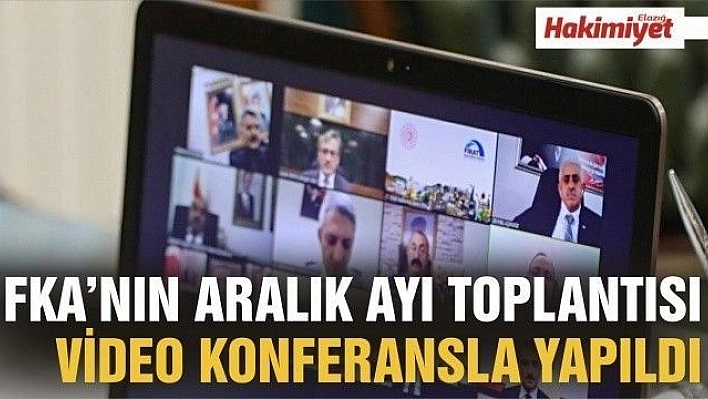 FKA'nın Aralık ayı toplantısı video konferansla yapıldı