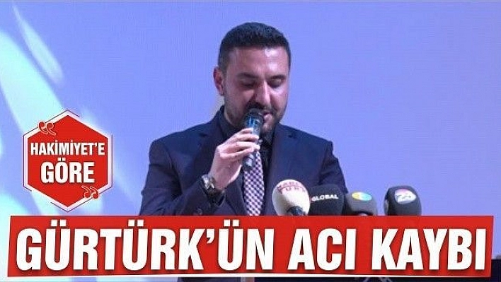 GÜRTÜRK'ÜN ACI KAYBI