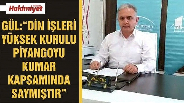 GÜL:'DİN İŞLERİ YÜKSEK KURULU PİYANGOYU KUMAR KAPSAMINDA SAYMIŞTIR'