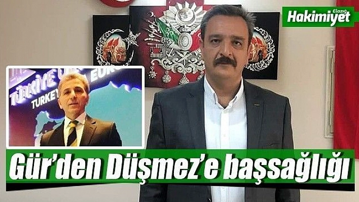 Gür'den Düşmez'e başsağlığı