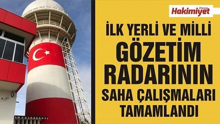 İLK YERLİ VE MİLLÎ GÖZETİM RADARININ SAHA ÇALIŞMALARI TAMAMLANDI