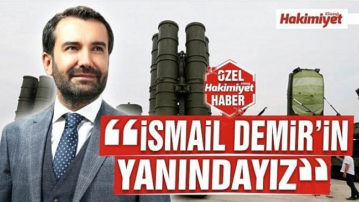  'İSMAİL DEMİR'İN YANINDAYIZ' 