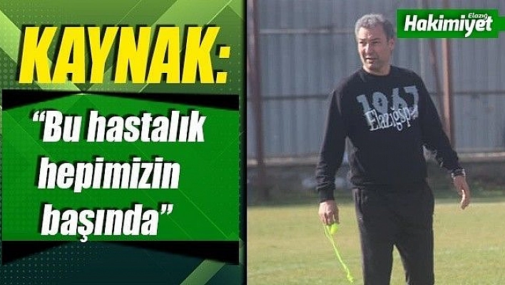 Kaynak'tan, ertelenen maç yorumu