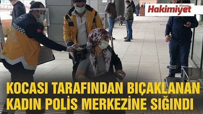 Kocasının bıçakladığı 1 çocuk annesi, polis merkezine sığındı