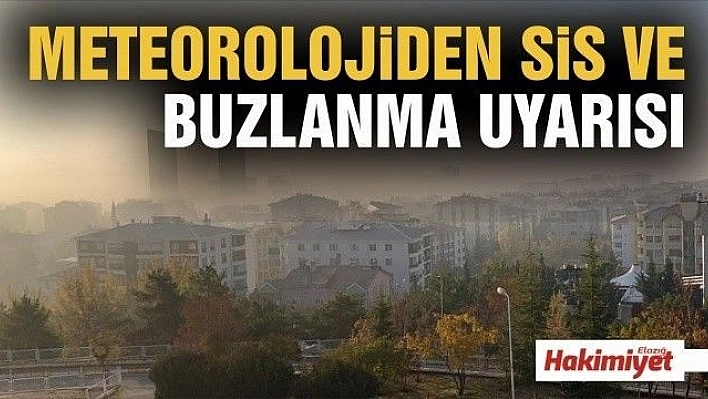 Meteorolojiden sis ve buzlanma uyarısı