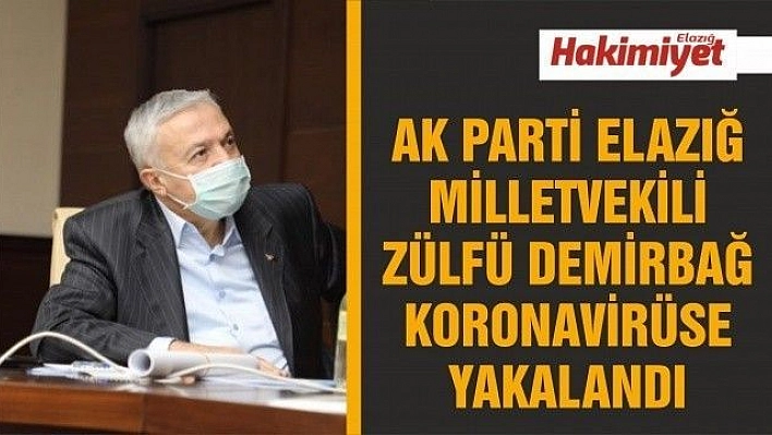 Milletvekili Zülfü Demirbağ koronavirüse yakalandı