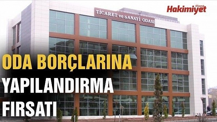 ODA BORÇLARINA YAPILANDIRMA FIRSATI