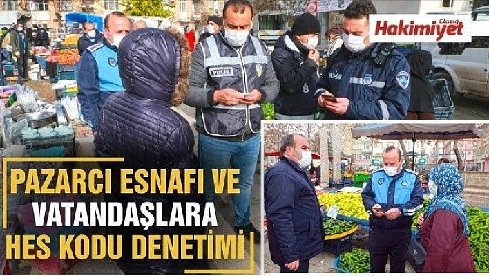 PAZARCI ESNAFI VE  VATANDAŞLARA HES KODU DENETİMİ