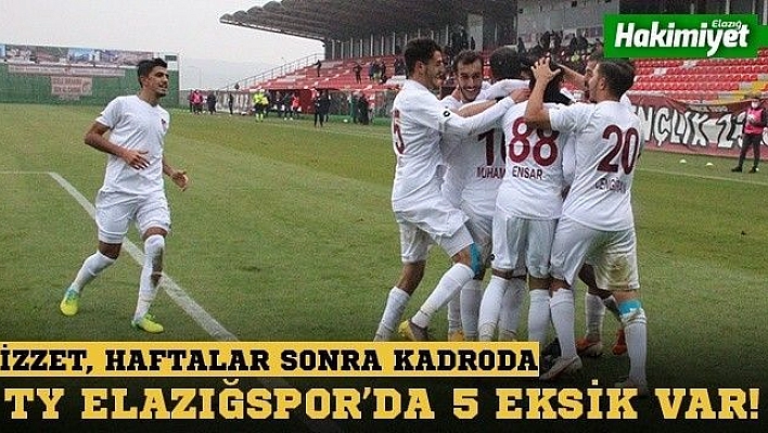 TY Elazığspor'da 5 eksik!