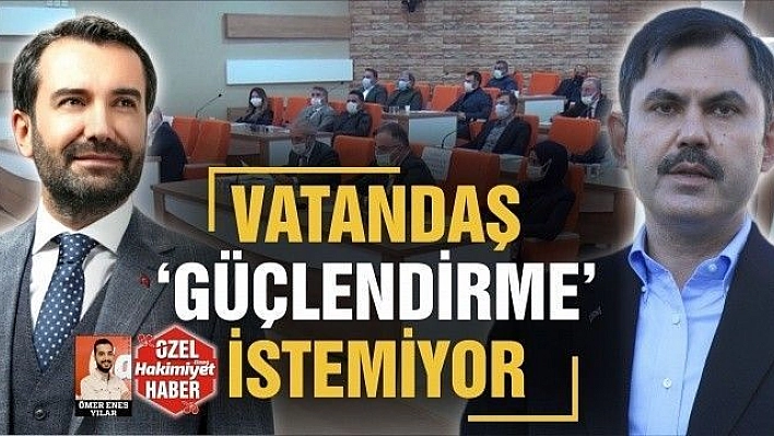 VATANDAŞ 'GÜÇLENDİRME' İSTEMİYOR