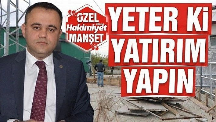 YETER Kİ YATIRIM YAPIN!..