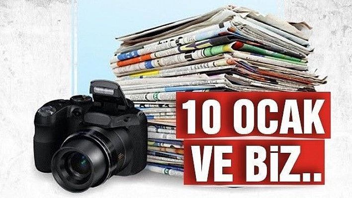 10 OCAK VE BİZ..