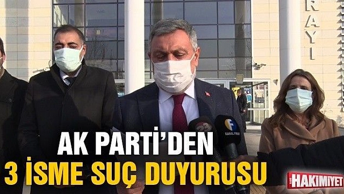 AK Parti'den Üç İsme Suç Duyurusu