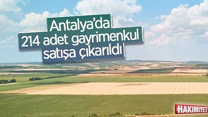 Antalya'da 214 Adet gayrimenkul satışa çıkıyor