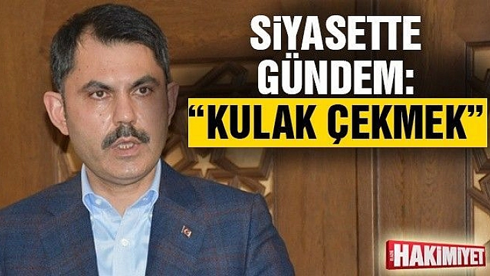 Bakan Kurum: 'Kendi kulağını çek ki 11 ay sonra gidip boş laflar etmeyesin'