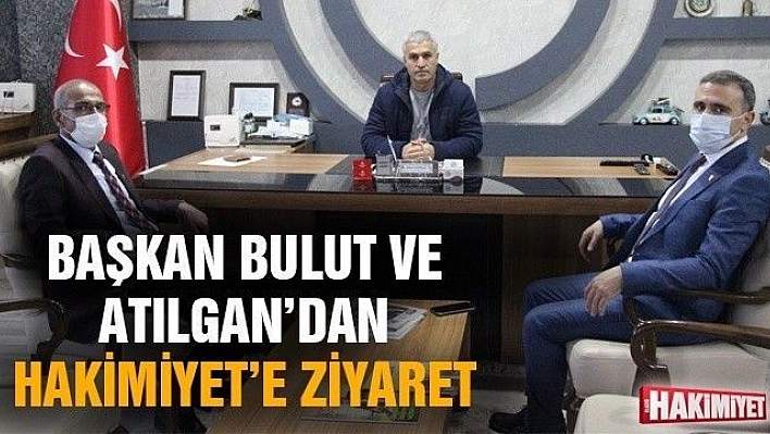 BAŞKAN BULUT VE ATILGAN'DAN HAKİMİYET'E ZİYARET 