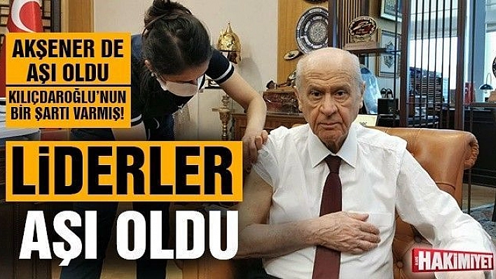 Devlet Bahçeli ve Meral Akşener de aşı oldu, Kılıçdaroğlu'nun ise bir şartı var!