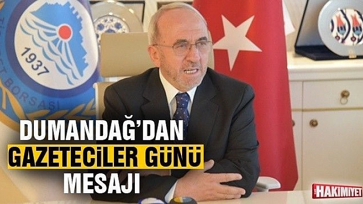 DUMANDAĞ'DAN GAZETECİLER GÜNÜ MESAJI 