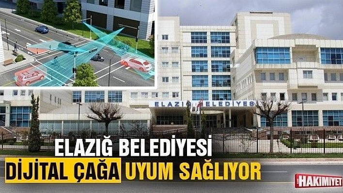 Elazığ Belediyesi dijital çağa uyum sağlıyor