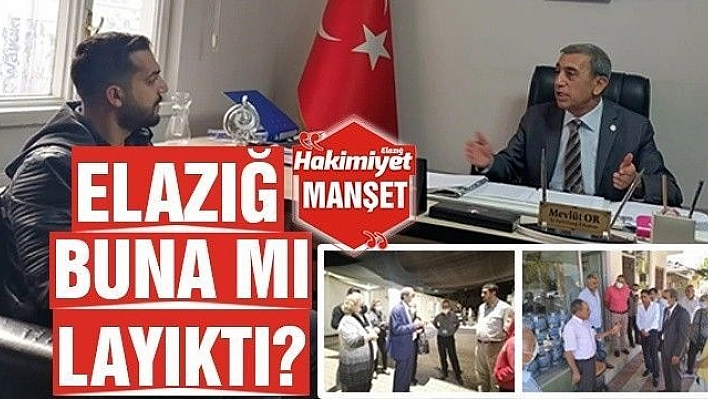 'ELAZIĞ BUNA MI LAYIKTI?'