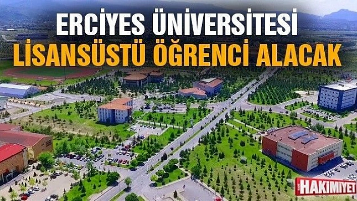 Erciyes Üniversitesi lisansüstü öğrenci alacak