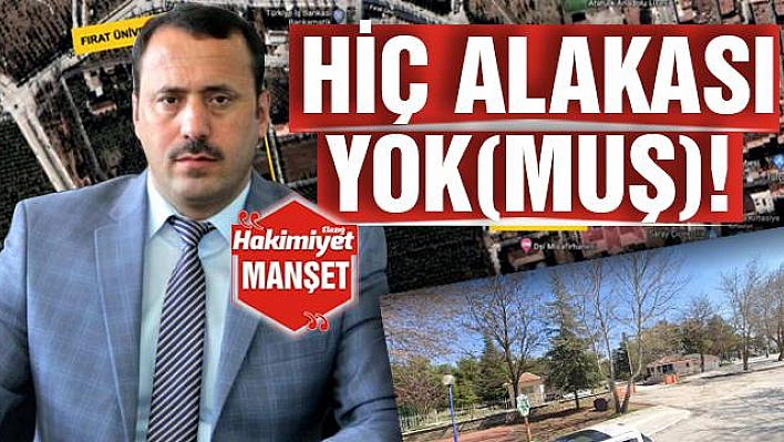 HİÇ ALAKASI YOK(MUŞ)!.. 