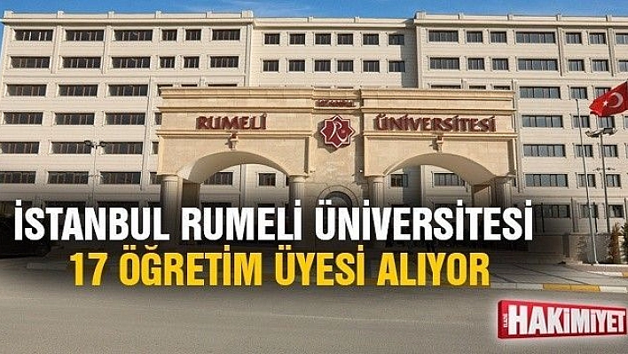 İstanbul Rumeli Üniversitesi 17 Öğretim Üyesi alıyor