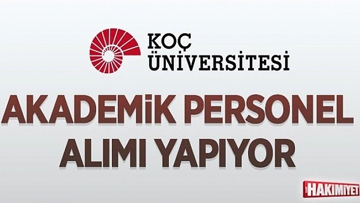 Koç Üniversitesi 9 öğretim üyesi alacak