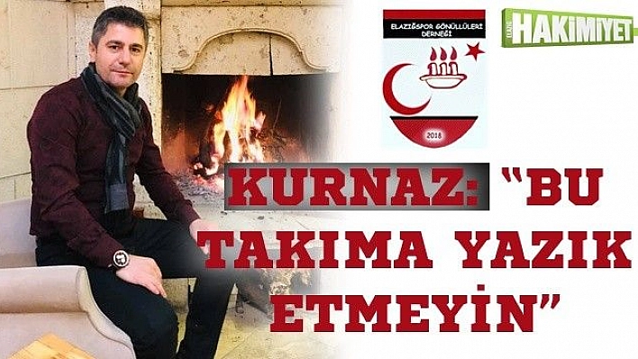 Kurnaz: 'Bu takıma yazık etmeyin'