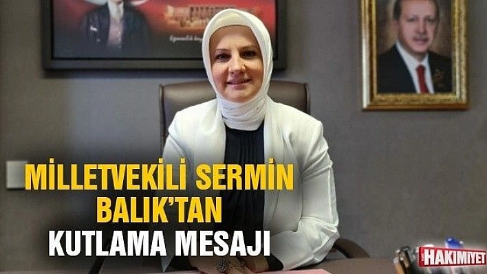 MİLLETVEKİLİ SERMİN BALIK'TAN KUTLAMA MESAJI 