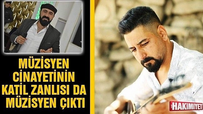 Müzisyen cinayetinin katil zanlısı da müzisyen çıktı