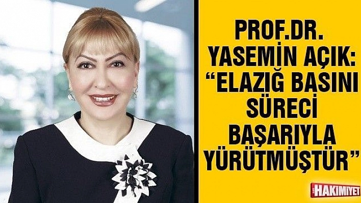 PROF.DR. YASEMİN AÇIK:'BASIN, TOPLUMSAL BİLİNCİN GELİŞMESİNDE ÖNEMLİ KATKILAR SAĞLAMAKTADIR'